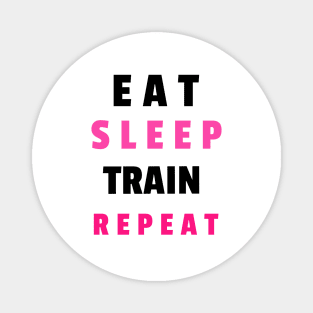 Eat sleep train repeat Magnet